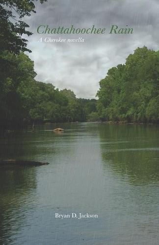 Cover image for Chattahoochee Rain: A Cherokee novella