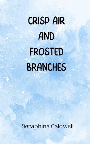 Cover image for Crisp Air and Frosted Branches