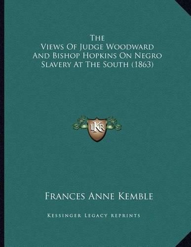 The Views of Judge Woodward and Bishop Hopkins on Negro Slavery at the South (1863)