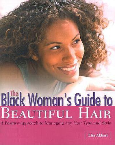 Cover image for The Black Woman's Guide to Beautiful Hair: A Positive Approach to Managing any Hair Type and Style