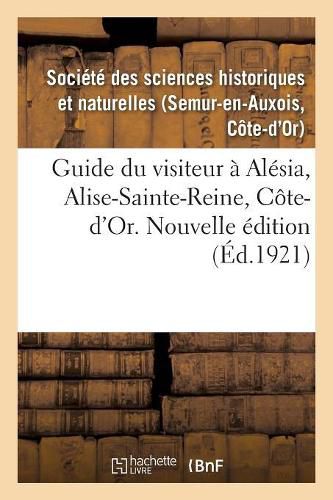 Cover image for Guide Du Visiteur A Alesia, Alise-Sainte-Reine, Cote-d'Or. Nouvelle Edition