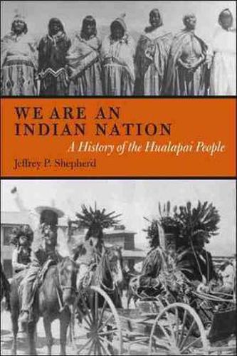 Cover image for WE ARE AN INDIAN NATION: A History of the Hualapai People