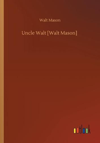 Cover image for Uncle Walt [Walt Mason]