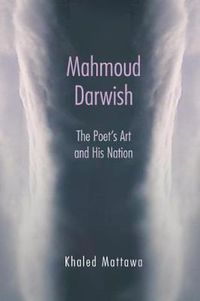 Cover image for Mahmoud Darwish: The Poet's Art and His Nation