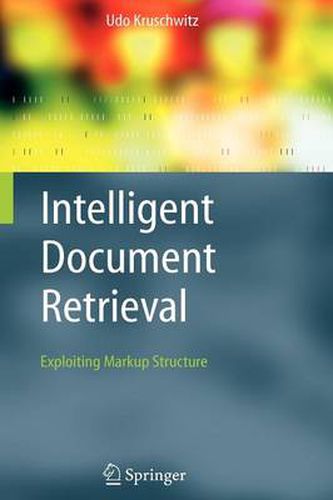 Cover image for Intelligent Document Retrieval: Exploiting Markup Structure
