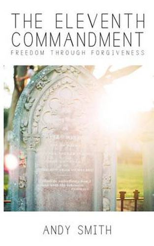 Cover image for The Eleventh Commandment: Freedom Through Forgiveness