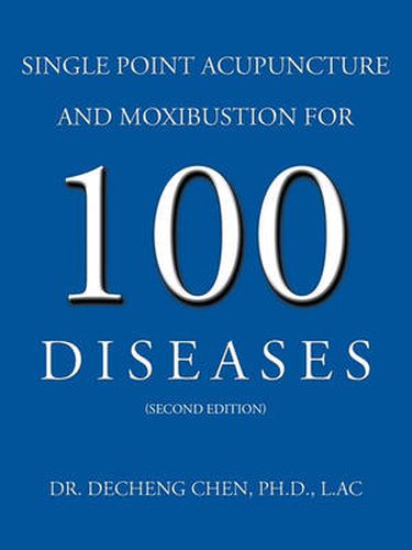 Cover image for Single Point Acupuncture and Moxibustion For 100 Diseases