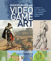 Cover image for Drawing Basics and Video Game Art - Classic to Cut ting Edge Art Techniques for Winning Video Game De sign
