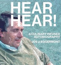 Cover image for Hear, Hear!: A Culinary Infused Autobiography