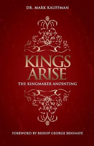 Kings Arise: The Kingmaker Anointing