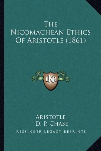 Cover image for The Nicomachean Ethics of Aristotle (1861)