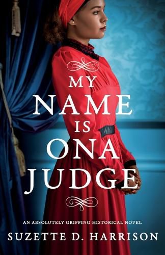 Cover image for My Name Is Ona Judge: An absolutely gripping historical novel