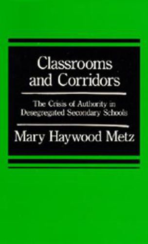 Cover image for Classrooms and Corridors: The Crisis of Authority in Desegregated Secondary Schools