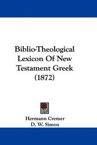 Cover image for Biblio-Theological Lexicon of New Testament Greek (1872)