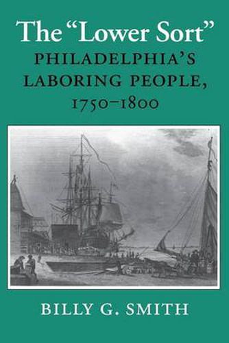 Cover image for Lower Sort: Philadelphia's Laboring People, 1750-1800