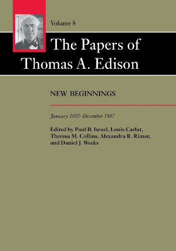 Cover image for The Papers of Thomas A. Edison: New Beginnings, January 1885-December 1887