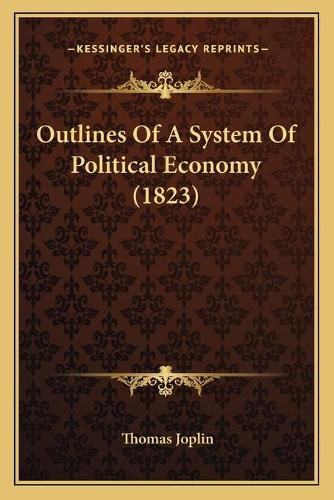 Cover image for Outlines of a System of Political Economy (1823)