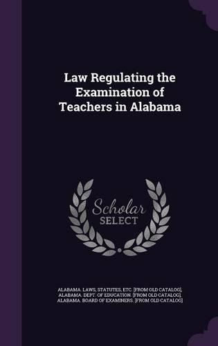 Cover image for Law Regulating the Examination of Teachers in Alabama