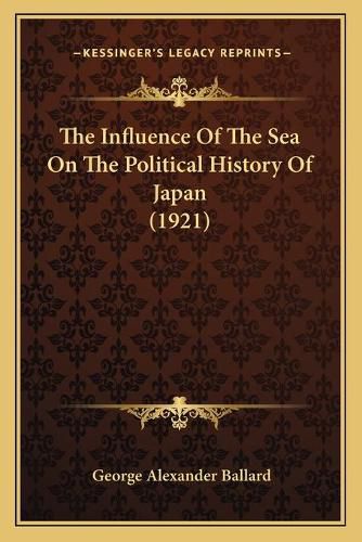 Cover image for The Influence of the Sea on the Political History of Japan (1921)