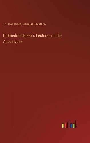 Dr Friedrich Bleek's Lectures on the Apocalypse