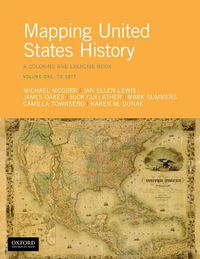 Cover image for Mapping United States History: A Coloring and Exercise Book, Volume One: To 1877