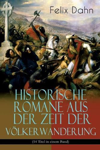 Historische Romane Aus Der Zeit Der V lkerwanderung (14 Titel in Einem Band) (Band 2/3)