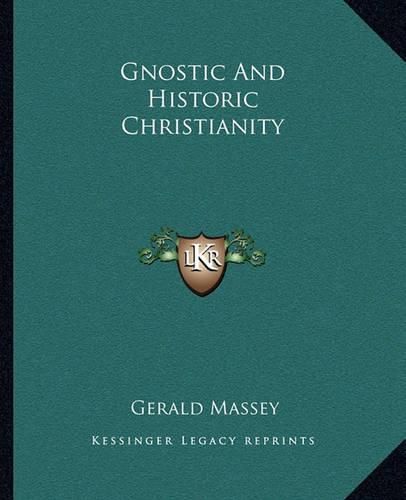 Cover image for Gnostic and Historic Christianity