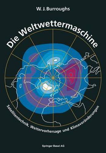 Cover image for Die Weltwettermaschine: Satellitentechnik, Wettervorhersage Und Klimaveranderungen