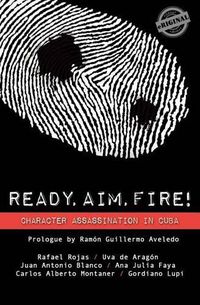 Cover image for Ready, Aim, Fire! Character Assassination in Cuba