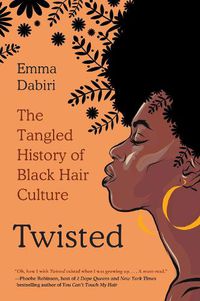 Cover image for Twisted: The Tangled History of Black Hair Culture