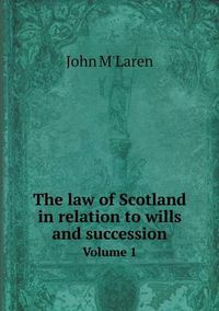 Cover image for The law of Scotland in relation to wills and succession Volume 1