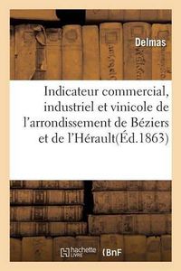 Cover image for Indicateur Commercial, Industriel Et Vinicole de l'Arrondissement de Beziers Et l'Herault