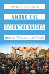 Cover image for Among the Scientologists: History, Theology, and Praxis