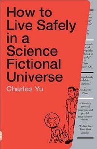 Cover image for How to Live Safely in a Science Fictional Universe: A Novel