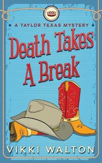 Cover image for Death Takes A Break: A Taylor Texas Mystery