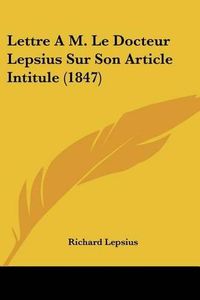 Cover image for Lettre A M. Le Docteur Lepsius Sur Son Article Intitule (1847)