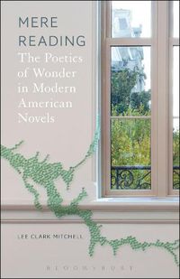 Cover image for Mere Reading: The Poetics of Wonder in Modern American Novels