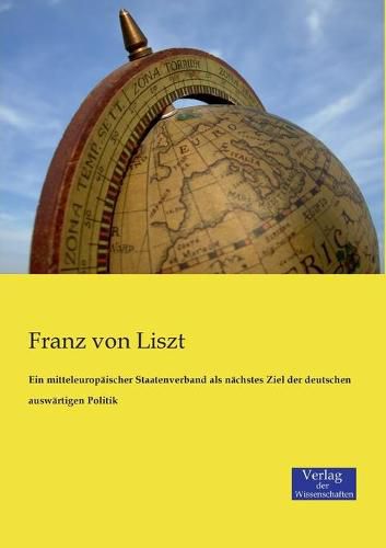 Cover image for Ein mitteleuropaischer Staatenverband als nachstes Ziel der deutschen auswartigen Politik