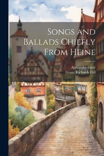 Cover image for Songs and Ballads chiefly from Heine