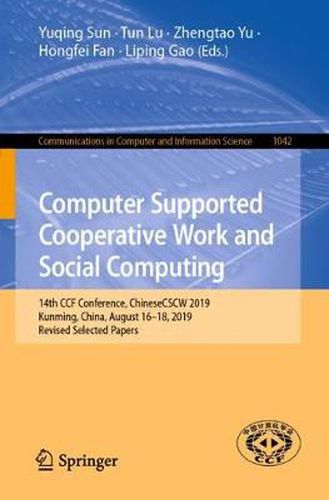 Cover image for Computer Supported Cooperative Work and Social Computing: 14th CCF Conference, ChineseCSCW 2019, Kunming, China, August 16-18, 2019, Revised Selected Papers