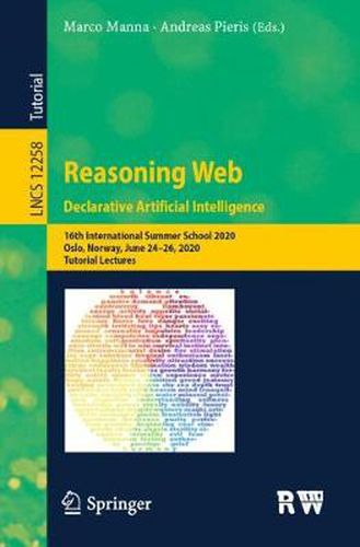 Cover image for Reasoning Web. Declarative Artificial Intelligence: 16th International Summer School 2020, Oslo, Norway, June 24-26, 2020, Tutorial Lectures
