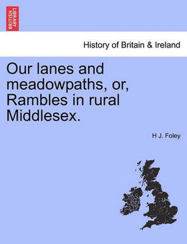 Cover image for Our Lanes and Meadowpaths, Or, Rambles in Rural Middlesex.