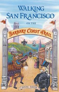 Cover image for Walking San Francisco on the Barbary Coast Trail