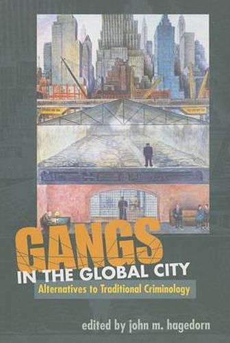 Cover image for Gangs in the Global City: Alternatives to Traditional Criminology