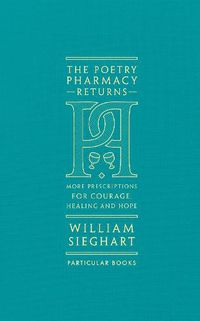 Cover image for The Poetry Pharmacy Returns: More Prescriptions for Courage, Healing and Hope