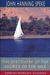 Cover image for The Discovery of the Source of the Nile (Esprios Classics)