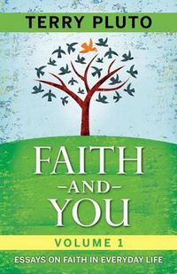 Cover image for Faith and You Volume 1: Essays on Faith in Everyday Life