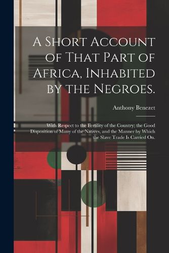 A Short Account of That Part of Africa, Inhabited by the Negroes.