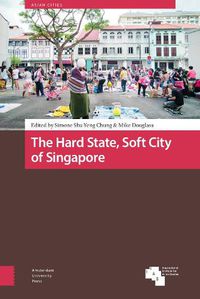 Cover image for The Hard State, Soft City of Singapore