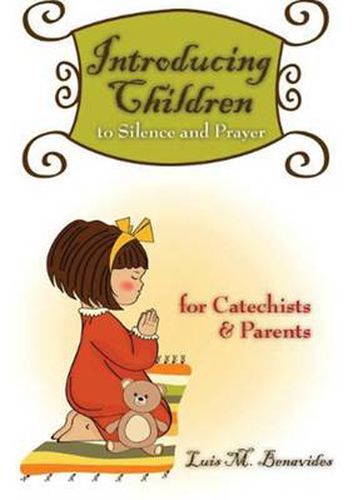 Cover image for Introducing Children to Silence and Prayer: For Catechists and Parents